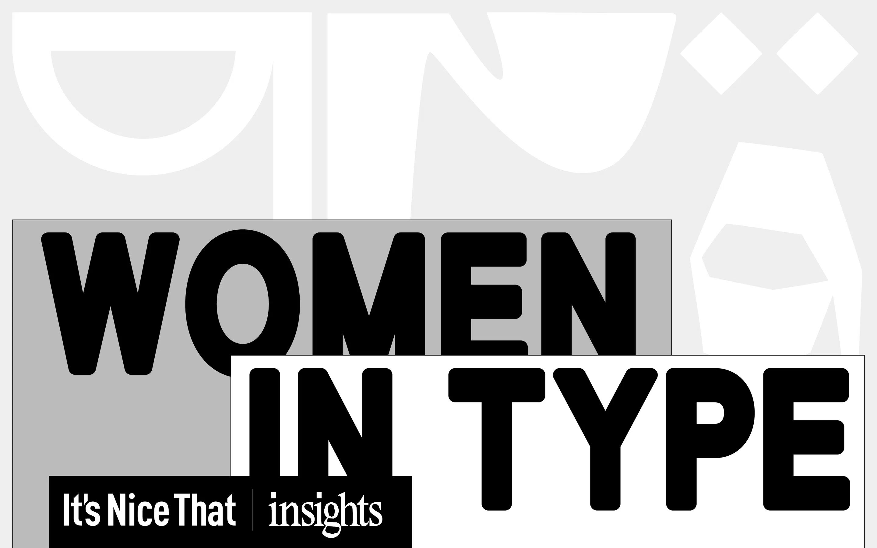 Women in Type Insights interview with Its Nice That