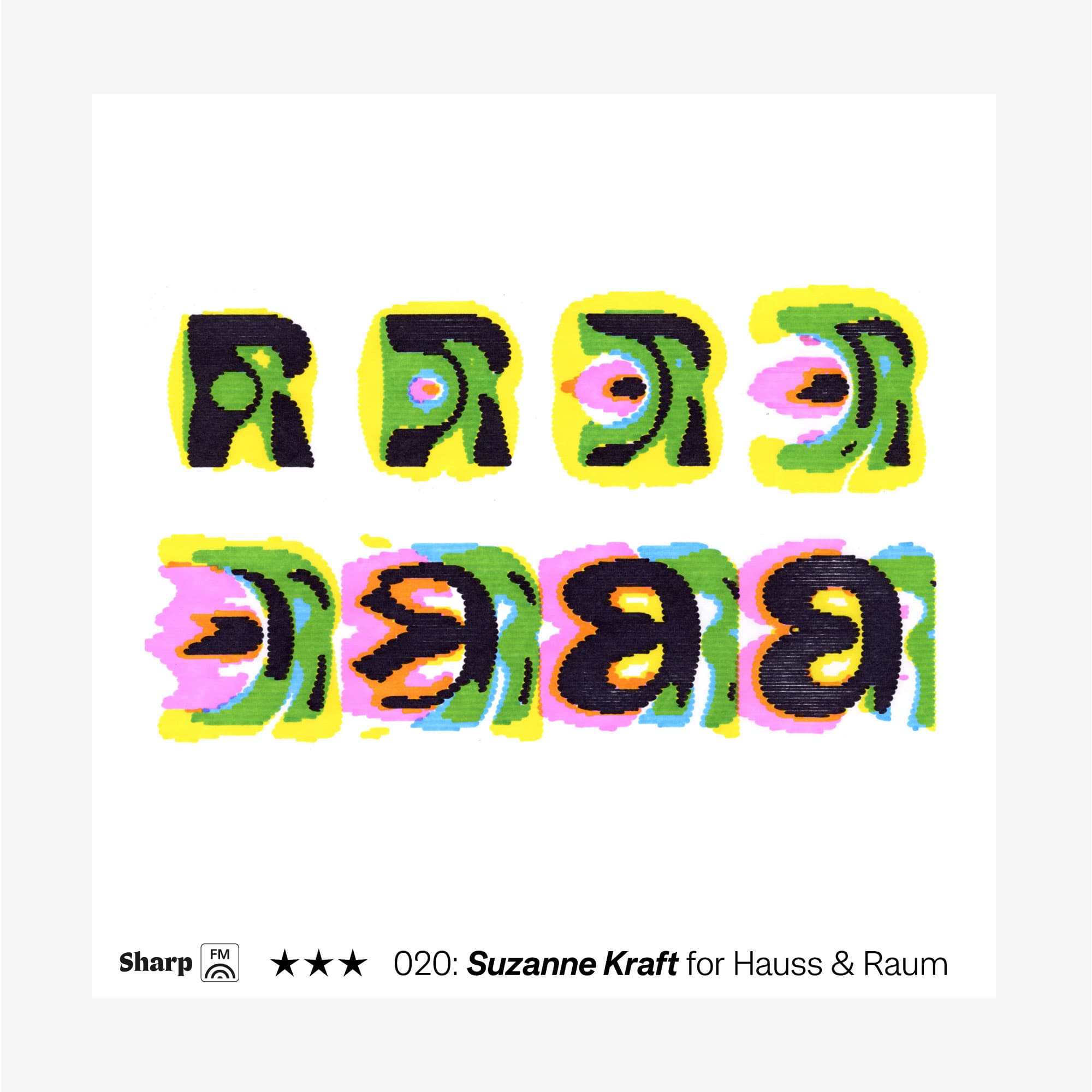 Sharp FM 020: Suzanne Kraft for Hauss & Raum